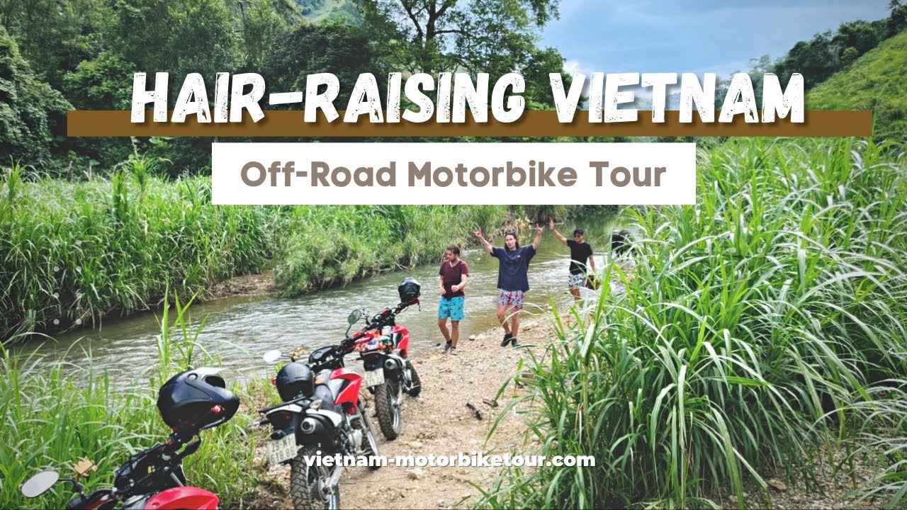 Hair-raising Northern Vietnam Off-road Motorbike Tour – 8 Days - Official Tour Video