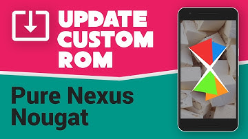 Updating Custom ROMs (Pure Nexus)