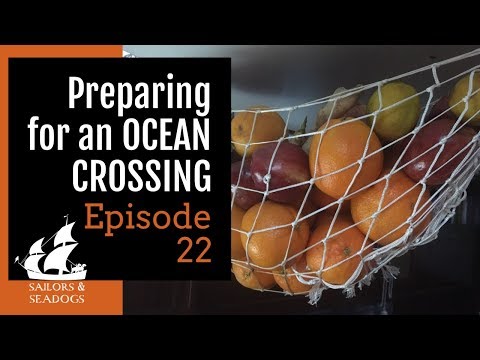 Preparing to Cross an Ocean in a Sailboat [Ep. 22] // Sailors & Seadogs
