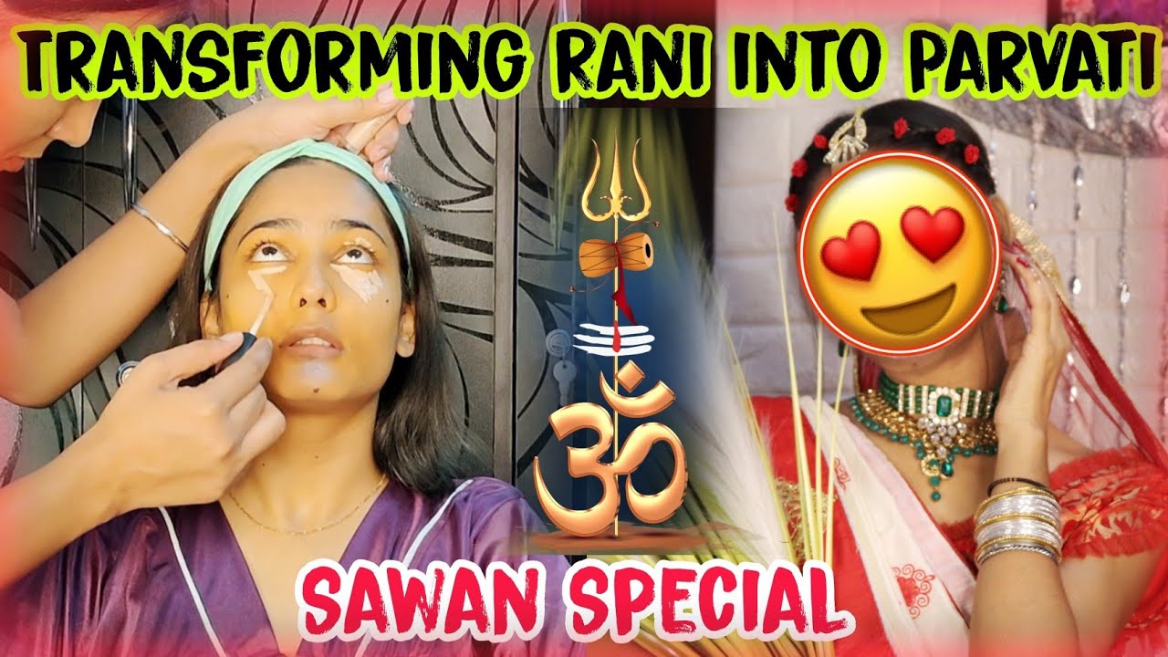 Parvati Rani *TRANSFORMING* Rani Into *PARVATI MAA*😍 | Sawan Special 🙏 - YouTube