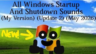 All Windows Startup And Shutdown Sounds (My Version) (Update 2) (May 2026)