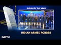 Indian Armed Forces Are NDTV Indian Of The Year 2025