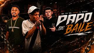 MC VH RS, M4NX & KIRXN - Papo de Baile