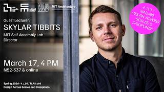 Celebrity MIT DASD - Spring 2026 | Guest Lecture by Skylar Tibbits Profile