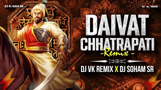 Daivat Chhatrapati Dj Song | Dj Vk Remix X Dj Soham Sr | Shivaji Maharaj DJ Song | दैवत छत्रपती