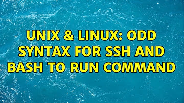 Unix & Linux: Odd syntax for ssh and bash to run command (2 Solutions!!)