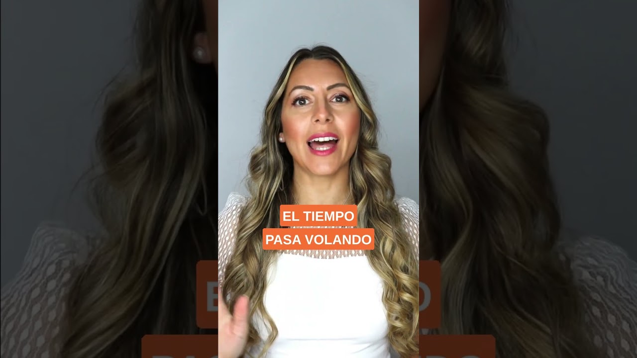 How to say TIME FLIES in Spanish