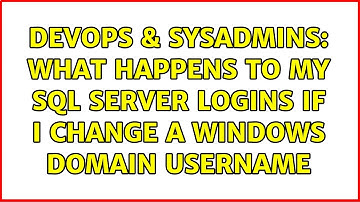 DevOps & SysAdmins: What happens to my SQL Server logins if I change a windows domain username