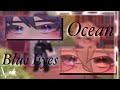🌊 Ocean Blye Eyes 🌊 ||🌑ScaraKazu🍁|| + Xiaother abit
