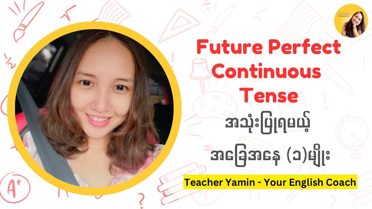 Future Perfect Continuous Tense အသုံးပြုနိုင်မယ့် အခြေအနေ (၁)မျိုး