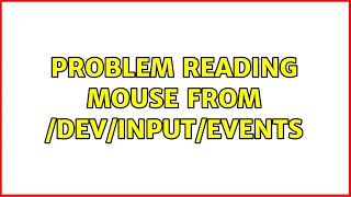 Problem reading mouse from /dev/input/events (2 Solutions!!)