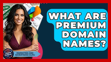What Are Premium Domain Names? - Marketing and Advertising Guru