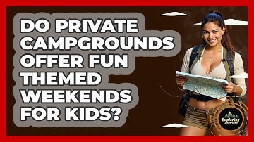 Do Private Campgrounds Offer Fun Themed Weekends For Kids? - Exploring Campgrounds