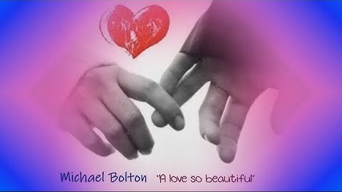 Michael Bolton - A love so beautiful (sub.Ro.)