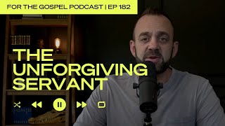 The Unforgiving Servant | Costi Hinn | EP 182