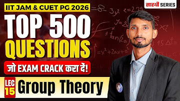 𝐆𝐫𝐨𝐮𝐩 𝐓𝐡𝐞𝐨𝐫𝐲 | 𝐓𝐎𝐏 𝟓𝟎𝟎 𝐐𝐮𝐞𝐬𝐭𝐢𝐨𝐧𝐬 𝐋-𝟏𝟓 | 𝐈𝐈𝐓 𝐉𝐀𝐌 & 𝐂𝐔𝐄𝐓 𝐏𝐆 𝟐𝟎𝟐𝟔 | 𝐈𝐅𝐀𝐒