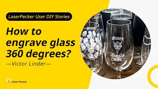 How to Laser Engrave Glass Cups in 360 Degrees with LaserPecker 4?