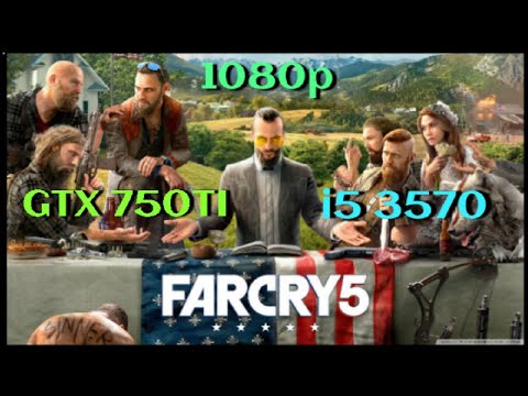 FARCRY 5 ULTRA On Gtx 750ti Oc U0026 I5 3570 12GB RAM