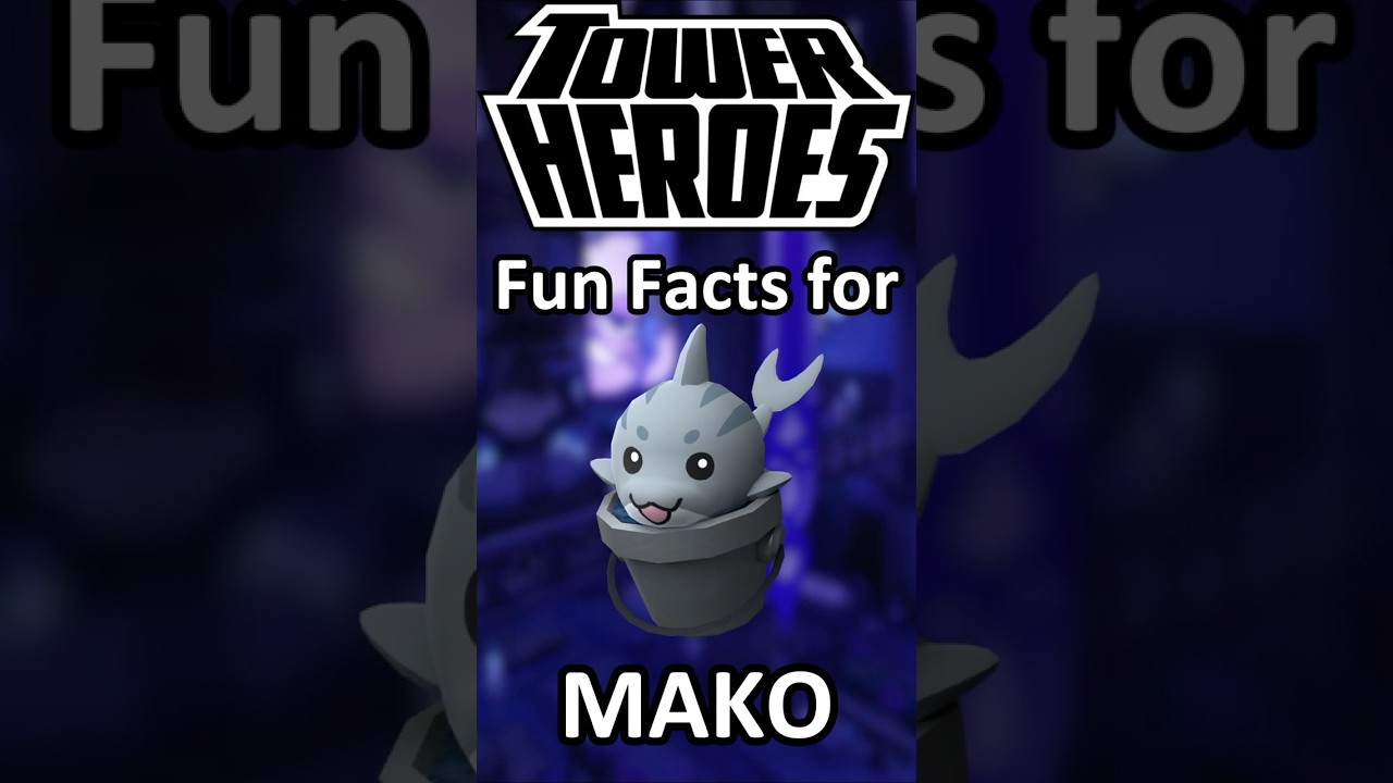 Fun Facts About Mako In Tower Heroes! 