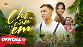 CHỈ CẦN EM - HUY DIỆC | OFFICIAL MUSIC VIDEO | Chỉ Cần Em Mãi Cười Vui, Buồn Thì Xin Em Đừng Giấu chords