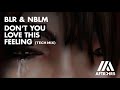 BLR NBLM Don T You Love This Feeling Tech Mix mp3