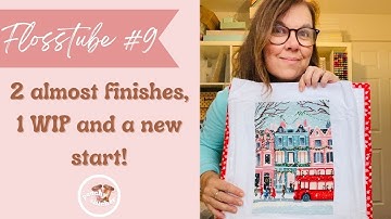 Flosstube #9 - 2 Almost Finishes, 1 WIP and a new start! - Peachy Stitcher from the UK