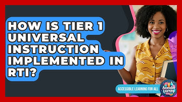 How Is Tier 1 Universal Instruction Implemented In RTI? - Accessible Learning For All