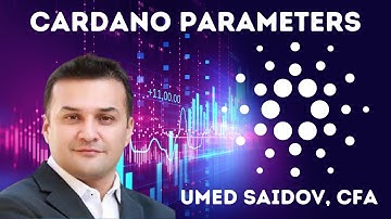 Cardano Parameters Deepdive with Umed Saidov, CFA
