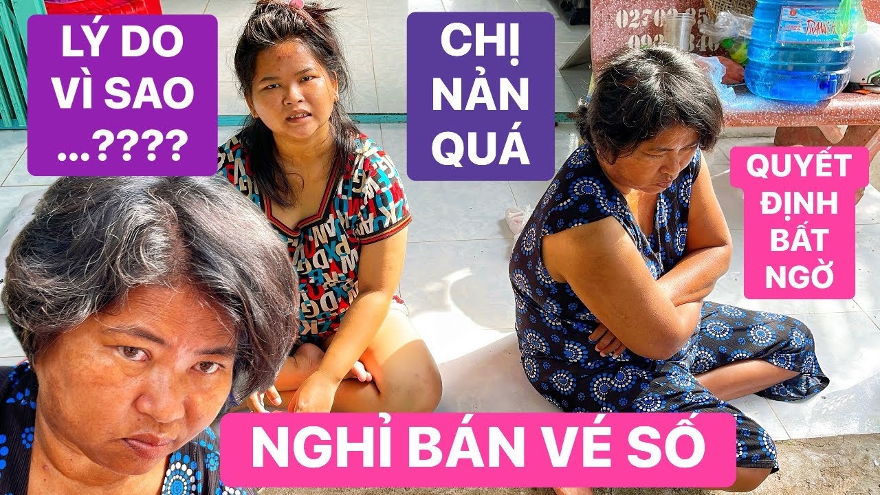 NGHỈ BÁN VÉ SỐ! Đây là lý do chị Thanh chán nản không muốn đi bán nữa, ai khuyên cũng không nghe lời