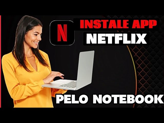 Saiba como baixar Netflix no notebook - Blog bringIT