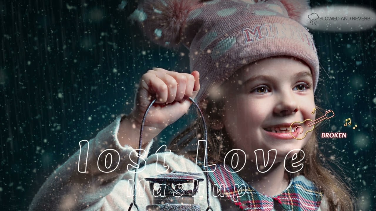 Lost Love Mashup | Heart Broken Songs Mashup | Sad Romantic Songs | Emotional Love Mashup