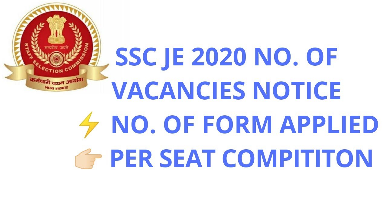 SSC JE 2020 NUMBER OF VACANCIES NOTICE, No. Of Form Apply, compititon per seat?