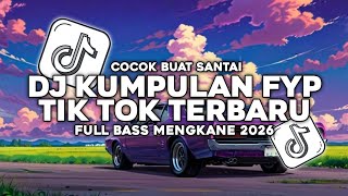 DJ KUMPULAN FYP TIK TOK 2026|| VIRAL TERBARU YANG KALIAN CARI❗