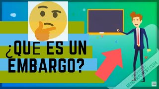 Qué Es Un Embargo? Aprende Todo De Los Embargos