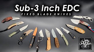 Fixed Blade Knives: Sub 3 Inch Class  From EDC to Utility & More!!