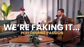 Are we faking it for the sake of looking passionate?