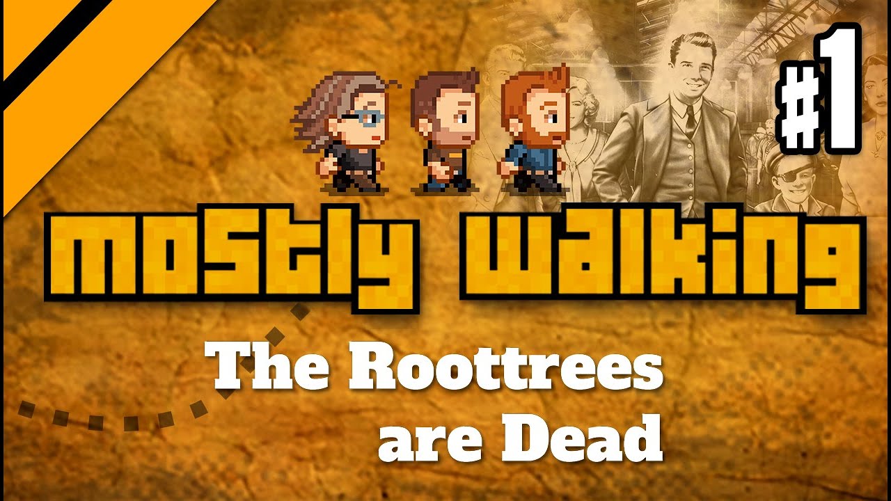 Mostly Walking - The Roottrees are Dead P1