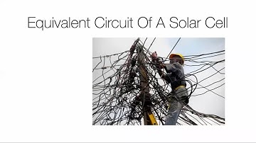 Physics of Solar Cells Lesson 3 - Equivalent Circuit Of A Solar Cell