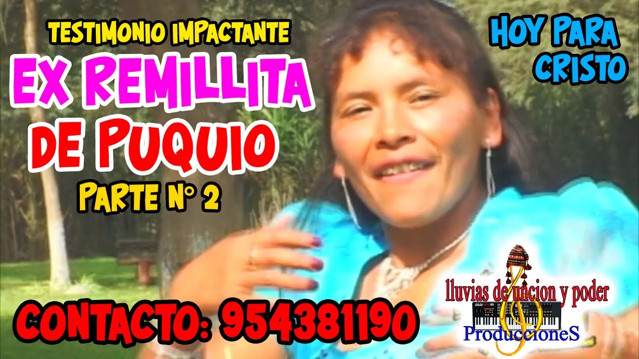 TESTIMONIO IMPACTANTE EX-REMILLITA DE PUQUIO PARTE 2 EN FULL HD 2017