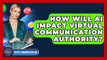 How Will AI Impact Virtual Communication Authority? - Virtual Communication Hub