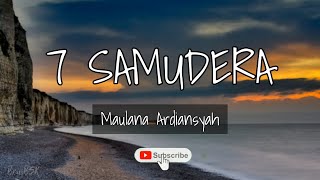 7 Samudera - Maulana Ardiansyah (Lirik Lagu)