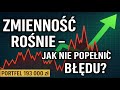 Zmienność na giełdzie rośnie – jak reagować, by nie popełnić błędu?  Portfel długoterminowy – odc.15