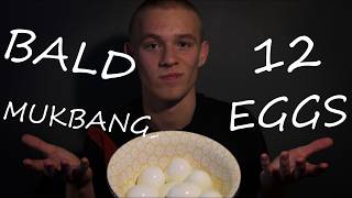 A DOZEN EGG MUKBANG BECAUSE IM BALD/AN EGG