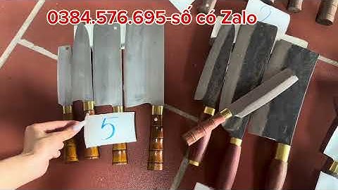 💥TỔNG HỢP BỘ DAO BẾP THÉP NHÍP XỊN,GIÁ TẠI LÒ RÈN .lh 0384.576.695