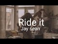 Ride it - jay sean - song (Lyrics) tiktok song