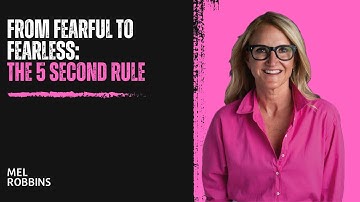 Transform Fear into Power The 5 Second Rule Explained | Mel Robbins