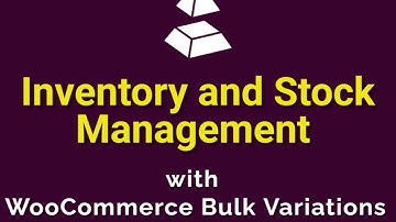 Inventory and Stock Management with WooCommerce Bulk Variations Products Plugin