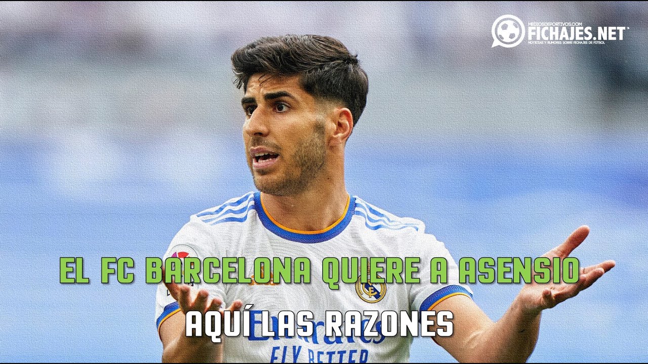 🚨ÚLTIMA HORA🚨 EL BARCELONA QUIERE FICHAR A ASENSIO | LAS RAZONES... YouTube