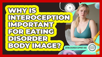 Why Is Interoception Important For Eating Disorder Body Image? - Eating Disorder Support Hub