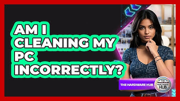 Am I Cleaning My PC Incorrectly? - The Hardware Hub